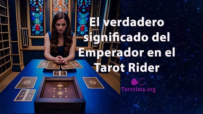 Conoces el verdadero significado del Emperador en el Tarot Rider
