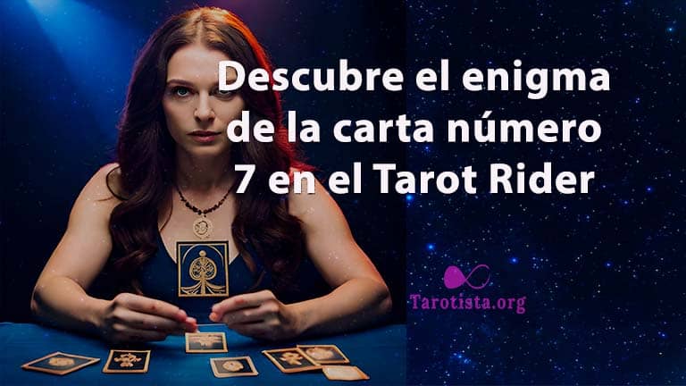 Descubre el enigma de la carta número 7 en el Tarot Rider