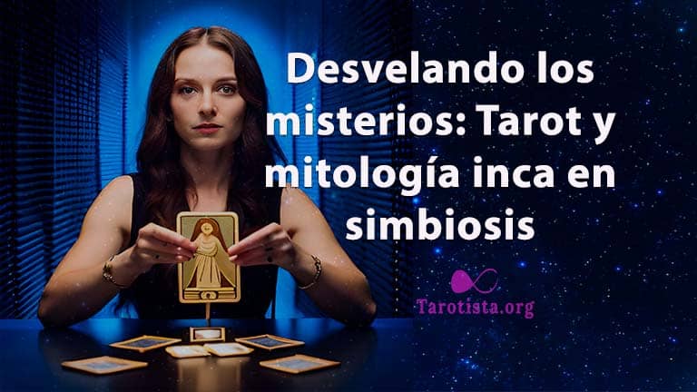 Desvelando los misterios: Tarot y mitología inca en simbiosis